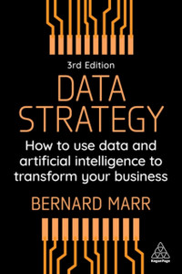 Data Strategy: How to Use Data and Artificial Intelligence to Transform Your Business