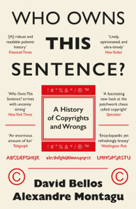 Who Owns This Sentence?: A History of Copyrights and Wrongs