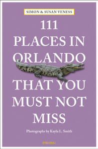 111 Places in Orlando That You Must Not Miss