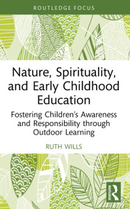 Nature, Spirituality, and Early Childhood Education: Fostering Children’s Awareness and Responsibility through Outdoor Learning