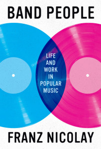 Band People: Life and Work in Popular Music