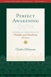 Perfect Awakening: An Edition and Translation of the Pr?s?dika and Pras?dan?ya S?tra
