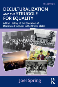 Deculturalization and the Struggle for Equality: A Brief History of the Education of Dominated Cultures in the United States