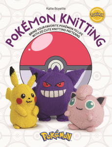 PokeMon Knitting: Bring Your Favorite PokeMon to Life with 20 Cute Knitting Patterns