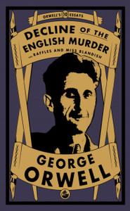 Decline of the English Murder: and Raffles and Miss Blandish