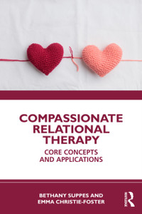 Compassionate Relational Therapy: Core Concepts and Applications