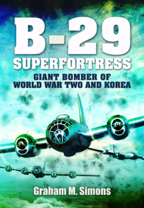 B-29: Superfortress: Giant Bomber of World War 2 and Korea