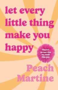 Let Every Little Thing Make You Happy: Poetry to make you laugh, cry and forget your ex