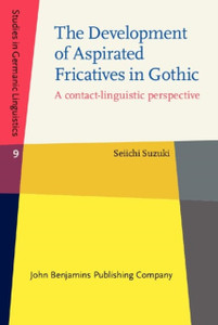 The Development of Aspirated Fricatives in Gothic: A contact-linguistic perspective