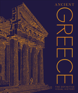 Ancient Greece: The Definitive Visual History