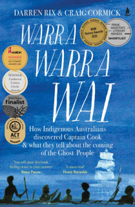 Warra Warra Wai: How Indigenous Australians discovered Captain Cook, and what they tell about the coming of the Ghost People