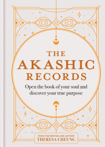 The Akashic Records: Open the book of your soul and discover your purpose