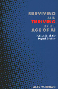 Surviving and Thriving in the Age of AI: A Handbook for Digital Leaders