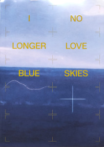 I NO LONGER LOVE BLUE SKIES