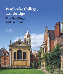 Pembroke College, Cambridge: The Buildings and Gardens