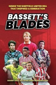 Bassett's Blades: Inside the Sheffield United era that inspired a generation