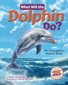 What Will the Dolphin Do?: An Interactive Picture Book