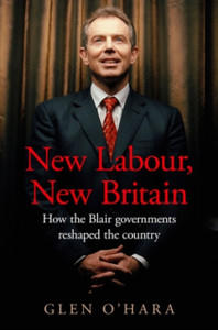 New Labour, New Britain?: How the Blair Governments Reshaped the Country