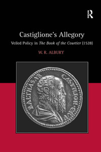 Castiglione's Allegory: Veiled Policy in The Book of the Courtier (1528)