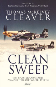 Clean Sweep: VIII Fighter Command against the Luftwaffe, 1942–45