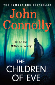 The Children of Eve: Gripping, terrifying and utterly absorbing, the new Sunday Times bestselling Charlie Parker thriller (May 2025)