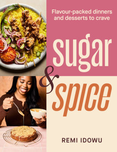 Sugar & Spice: Flavour-packed dinners and desserts to crave