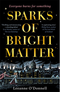 Sparks of Bright Matter: 'A debut novel of great imagination and originality'- THE SUNDAY TIMES