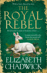 The Royal Rebel: from the much-loved author of historical fiction comes a tale of royalty, rivalry and resilience