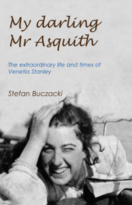 My Darling Mr Asquith: The extraordinary life and times of Venetia Stanley