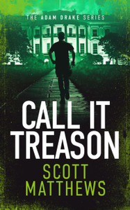 Call It Treason: An Adam Drake novel