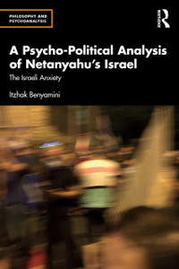 A Psycho-Political Analysis of Netanyahu’s Israel: The Israeli Anxiety