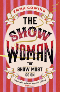 THE SHOW WOMAN: The compulsive and unforgettable new historical novel