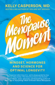 The Menopause Moment: Mindset, Hormones and Science for Optimal Longevity