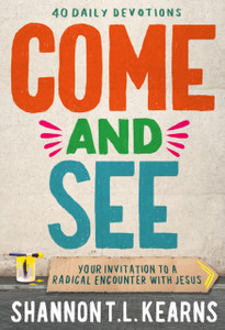 Come and See: An invitation to a radical encounter with Jesus