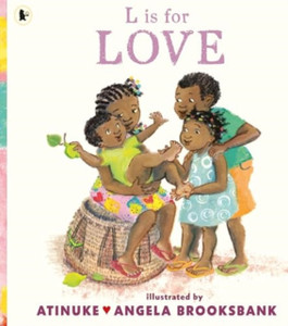 L is for Love: A first book of L words to give to someone you love, from the award-winning creators of Baby goes to Market, ages 3, 4, 5, 6