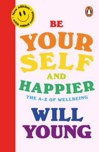 Be Yourself and Happier: The A-Z of Wellbeing