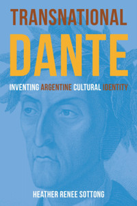 Transnational Dante: Inventing Argentine Cultural Identity
