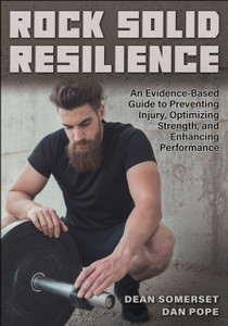 Rock Solid Resilience: An Evidence-Based Guide to Preventing Injury, Optimizing Strength, and Enhancing Performance