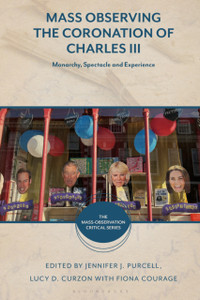 Mass Observing the Coronation of Charles III: Monarchy, Spectacle and Experience