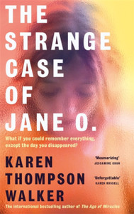 The Strange Case of Jane O.: The extraordinary and unforgettable new novel from the international bestselling author of THE AGE OF MIRACLES