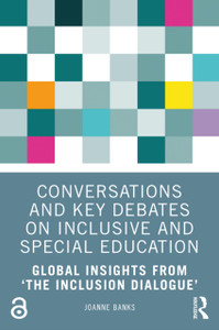 Conversations and Key Debates on Inclusive and Special Education: Global Insights from ‘The Inclusion Dialogue’