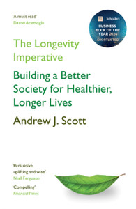 The Longevity Imperative: Building a Better Society for Healthier, Longer Lives
