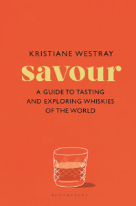 Savour: A guide to tasting and exploring whiskies of the world