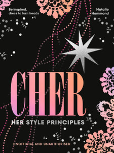 CHER: Her Style Principles: Be inspired, dress to turn heads