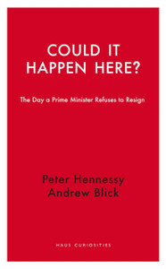 Could it Happen Here?: The Day a Prime Minister Refuses to Resign