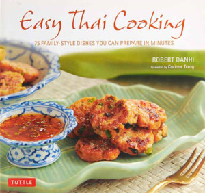 Easy Thai Cooking: 75 Family-Style Dishes You Can Prepare in Minutes