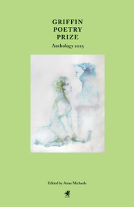 Griffin Poetry Prize Anthology 2025: A Selection of the Shortlist