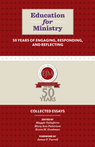 Education for Ministry 50 Years of Engaging, Responding, and Reflecting: Collected Essays