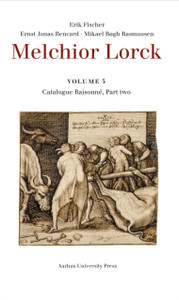 Melchior Lorck: Volume 5: Catalogue Raisonne, Part two
