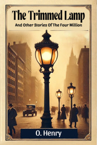 The Trimmed LampAnd Other Stories Of The Four Million (Edition2024)